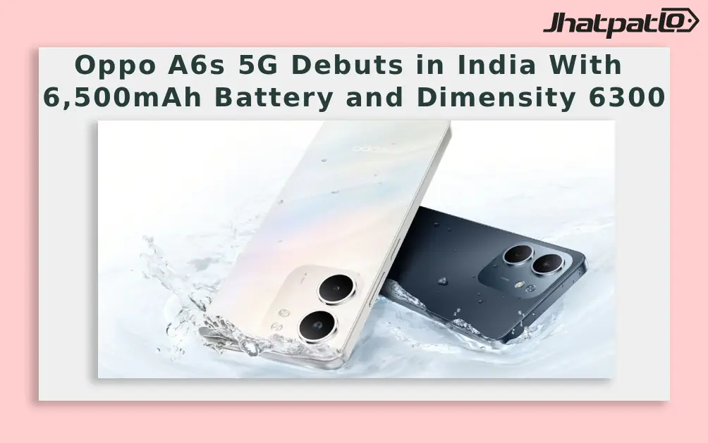  Oppo A6s 5G Debuts in India With 6,500mAh Battery and Dimensity 6300
